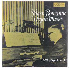 Rączkowski – Polish Romantic Organ Music