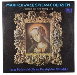 Połomski, Przybylska, Alibabki – Marii Chwałę Śpiewać Będziem (Jubileusz 600-lecia Jasnej Góry)